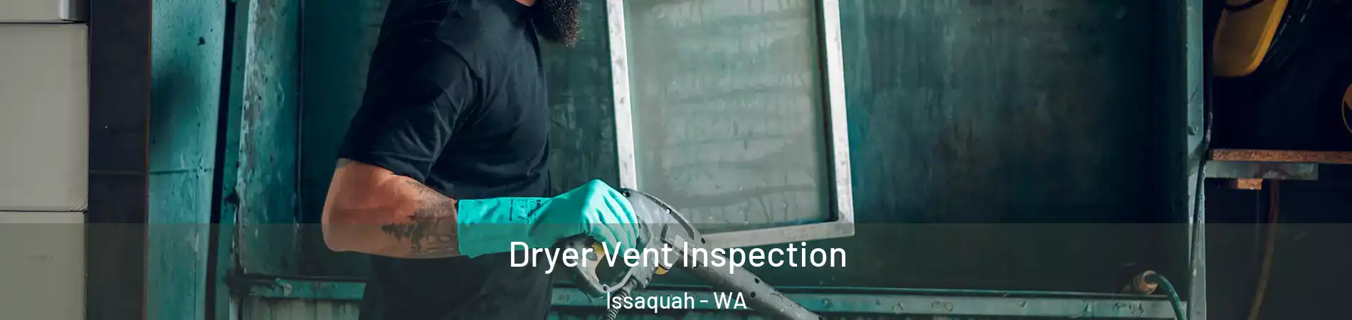  Dryer Vent Inspection Issaquah - WA