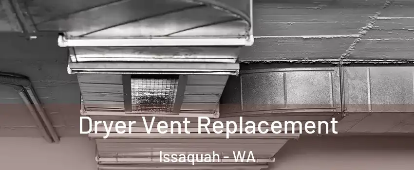  Dryer Vent Replacement Issaquah - WA