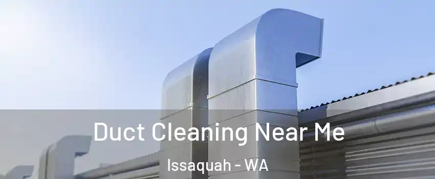  Duct Cleaning Near Me Issaquah - WA