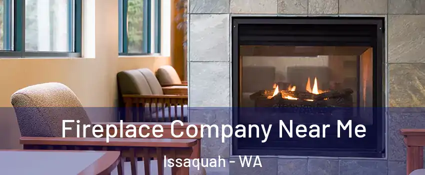  Fireplace Company Near Me Issaquah - WA