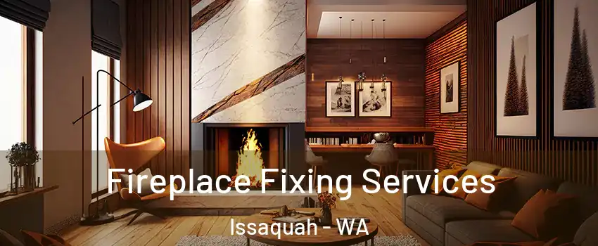  Fireplace Fixing Services Issaquah - WA