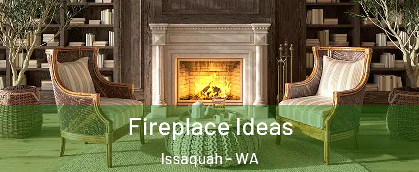  Fireplace Ideas Issaquah - WA