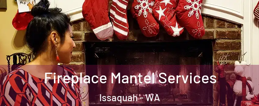  Fireplace Mantel Services Issaquah - WA