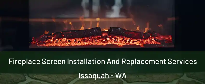  Fireplace Screen Installation And Replacement Services Issaquah - WA