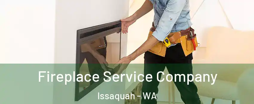 Fireplace Service Company Issaquah - WA