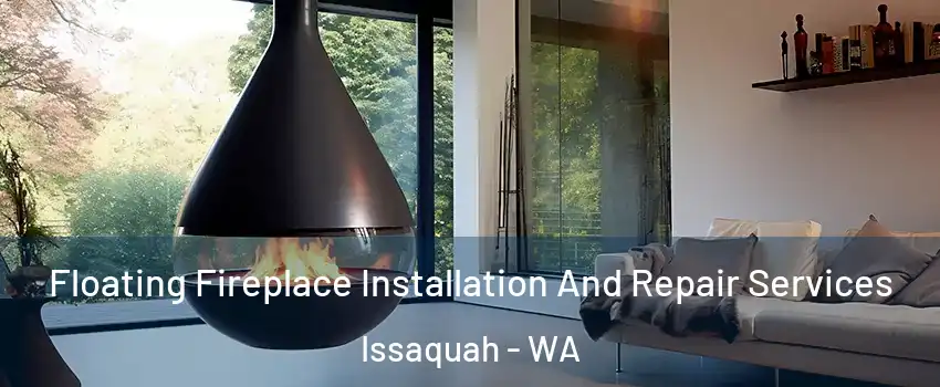  Floating Fireplace Installation And Repair Services Issaquah - WA