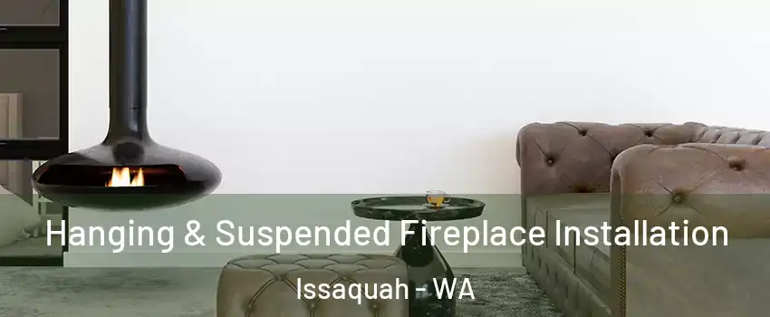  Hanging & Suspended Fireplace Installation Issaquah - WA