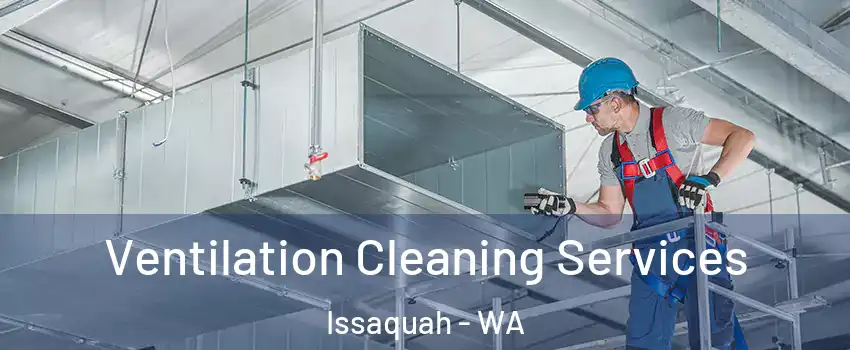  Ventilation Cleaning Services Issaquah - WA
