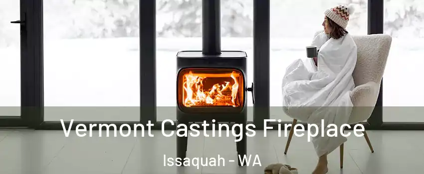  Vermont Castings Fireplace Issaquah - WA