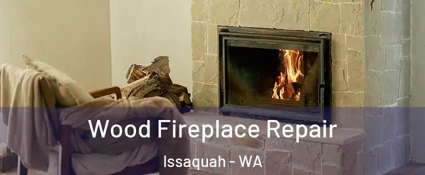  Wood Fireplace Repair Issaquah - WA