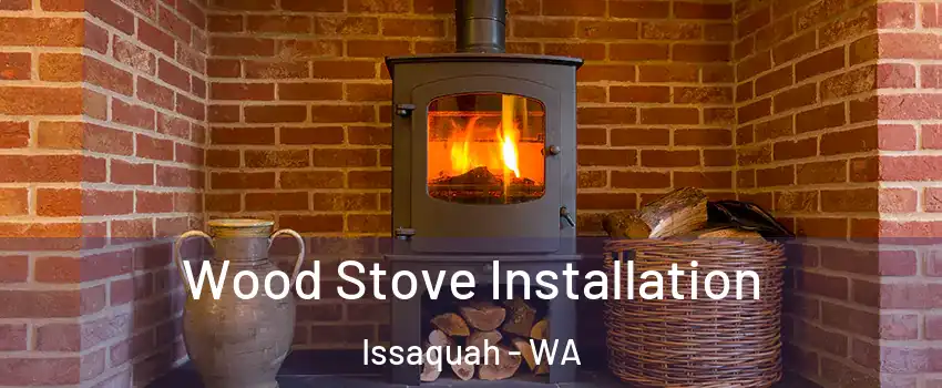  Wood Stove Installation Issaquah - WA